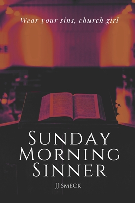 Sunday Morning Sinner: Religious, Dark Romance - Jj Smeck