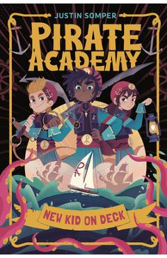 Poza produsului Pirate Academy: New Kid on Deck - Justin Somper