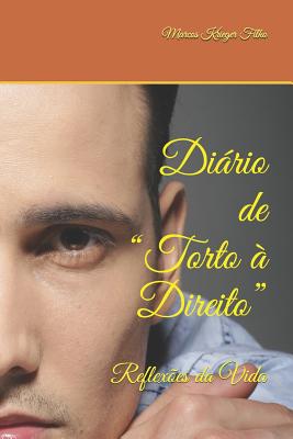Diário de Torto à Direito: Reflexões da Vida - Marcos Krieger Filho