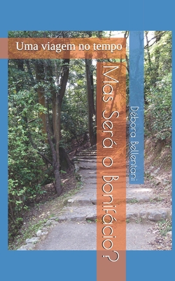 Mas Será o Bonifácio?: Uma viagem no tempo - Débora Bellentani