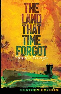 Poza produsului The Land That Time Forgot (Heathen Edition) - Edgar Rice Burroughs