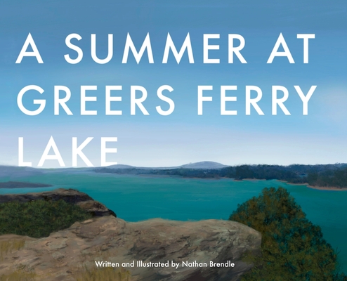 A Summer at Greers Ferry Lake - Nathan C. Brendle