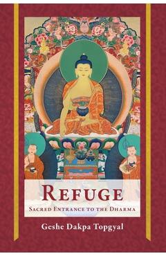 Poza produsului Refuge: Sacred Entrance to the Dharma - Dakpa Topgyal