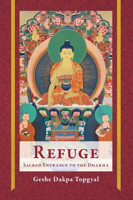 Refuge: Sacred Entrance to the Dharma - Dakpa Topgyal