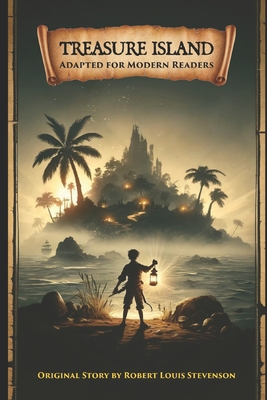 Treasure Island: Original Story Adapted for Modern Readers - Robert Louis Stevenson