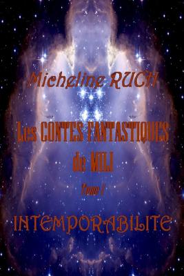 Les CONTES FANTASTIQUES de MILI: Intemporabilite - Micheline Ruch