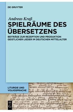 Coperta cărții 'Spielräume Des Übersetzens: Beiträge Zur Rezeption Und Produktion Geistlicher Lieder Im Deutschen Mittelalter - Andreas'