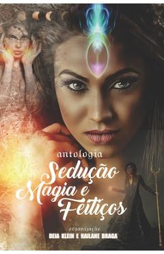 Coperta cărții 'Antologia Sedução, Magia & Feitiços - Hailane Braga'