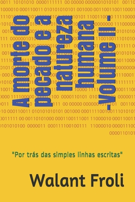 A morte do pecado e a natureza humana - Volume II -: Por trás das simples linhas escritas - Walant Froli