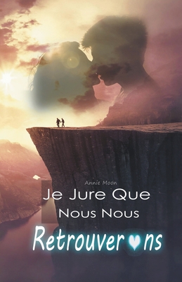 Je Jure Que Nous Nous Retrouverons - Annie Moon