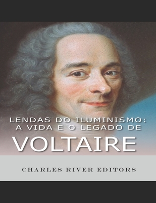 Lendas do Iluminismo: A vida e o legado de Voltaire -
