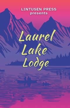 Coperta cărții 'Laurel Lake Lodge - Lintusen Press'