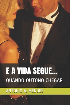 E a Vida Segue...: Quando Outono Chegar - Antonio Mendes