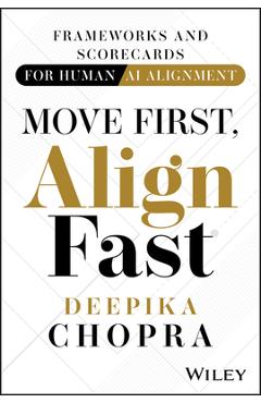 Coperta cărții 'Move First, Align Fast: Frameworks and Scorecards for Human-AI Alignment - Deepika Chopra'