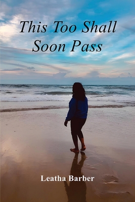 This Too Shall Soon Pass - Leatha Barber
