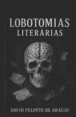 Lobotomias Literárias - David Felinto De Araújo