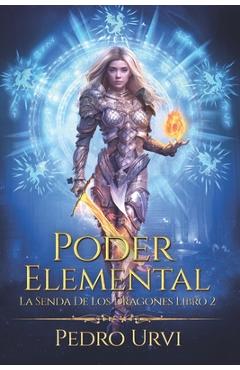 Coperta cărții 'Poder Elemental: (La senda de los dragones, Libro 2) - Pedro Urvi'