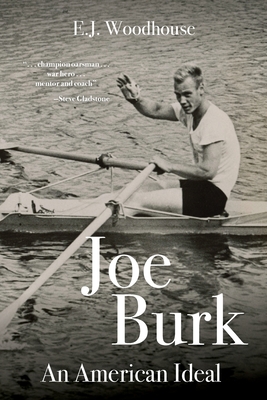 Joe Burk: An American Ideal - E. J. Woodhouse