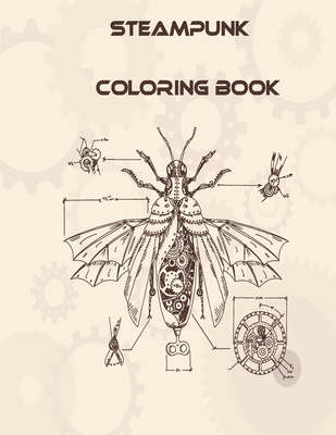 Steampunk Coloring Book: 32 Victorian Sci-Fi Fantasy Style Designs for Stress Relief and Relaxation - Mechanical Gears, Clocks, Patterns, Animals, ... - Activity Production