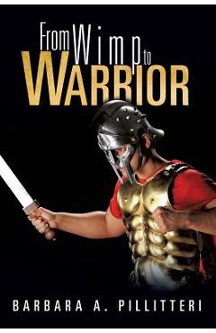 Coperta cărții 'From Wimp to Warrior - Barbara A. Pillitteri'