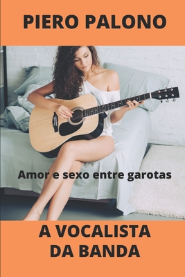 A vocalista da banda: Amor e sexo entre garotas - Piero Palono