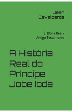 Poza produsului A História Real do Príncipe Jobe Iode: S. Bíblia Real / Antigo Testamento - Jean Leandro Cavalcante