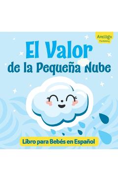 Poza produsului El Valor de la Pequeña Nube Libro para Bebés en Español: ¡Descubre una historia inspiradora sobre la valentía y la aceptación de uno mismo! Spanish bo - Amiiigo Publishing
