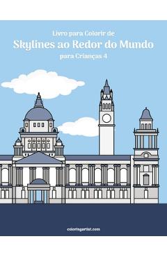 Coperta cărții 'Livro para Colorir de Skylines ao Redor do Mundo para Crianças 4 - Nick Snels'