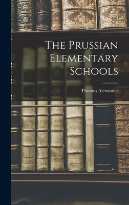 The Prussian Elementary Schools - Thomas Alexander