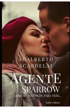 Coperta cărții 'Agente Sparrow: Livro II - Não Olhe para Trás... - Adalberto Scardelai'
