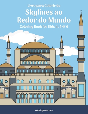 Livro para Colorir de Skylines ao Redor do Mundo para Crianças 4, 5 & 6 - Nick Snels