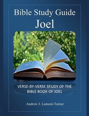 Bible Study Guide: Joel - Andrew J. Lamont-turner