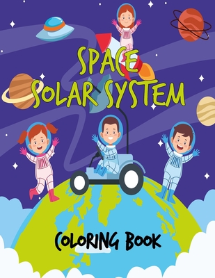 Space Solar System Coloring Book: Space Coloring Book for Kids, 30 space images and Fantastic Outer Space Coloring with Planets, Astronauts and More f - George Publishing
