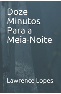 Coperta cărții 'Doze Minutos Para a Meia-Noite - Lawrence Lopes'