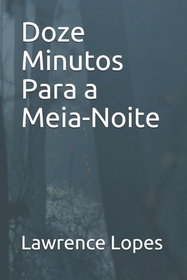 Doze Minutos Para a Meia-Noite - Lawrence Lopes