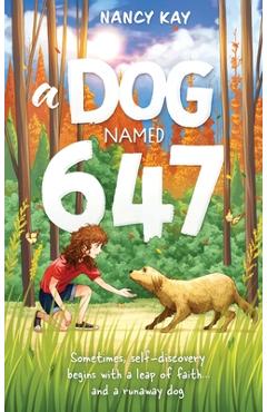 Coperta cărții 'A Dog Named 647 - Nancy Kay'