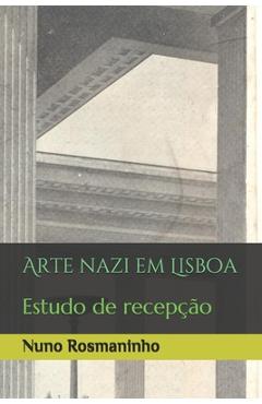 Poza produsului Arte nazi em Lisboa: Estudo de recepção - Nuno Rosmaninho