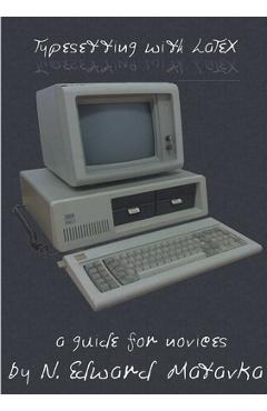 Coperta cărții 'Typesetting with LaTeX: a guide for novices - N. Edward Matavka'