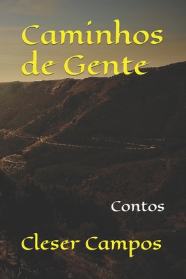 Caminhos de Gente: Contos - Cleser Campos
