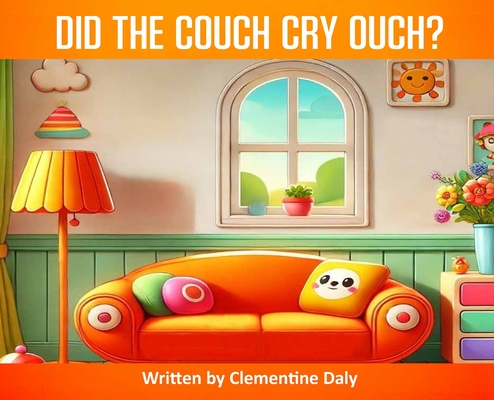 Did The Couch Cry Ouch? - Clementine Daly