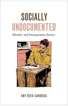 Poza produsului Socially Undocumented: Identity and Immigration Justice - Amy Reed-sandoval