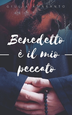 Benedetto è il mio peccato - Giulia Amaranto