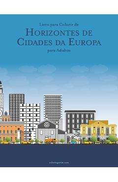 Coperta cărții 'Livro para Colorir de Horizontes de Cidades da Europa para Adultos - Nick Snels'