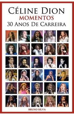 Coperta cărții 'Celine Dion: Momentos - 30 Anos De Carreira - Bruno Silva'