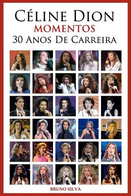 Celine Dion: Momentos - 30 Anos De Carreira - Bruno Silva