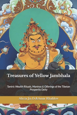 Coperta cărții 'Treasures of Yellow Jambhala: Tantric Wealth Rituals, Mantras & Offerings of the Tibetan Prosperity Deity - Amir'