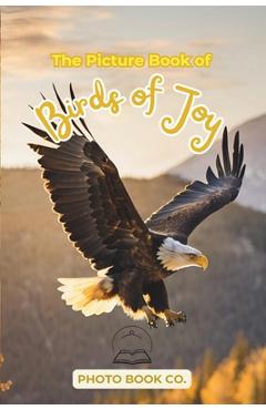 Coperta cărții 'The Picture Book of Birds of Joy: A Heartwarming Collection of Bird Photography for Memory Care, Nature Therapy, and'