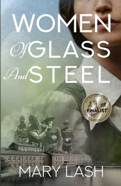 Coperta cărții 'Women of Glass and Steel - Mary Lash'