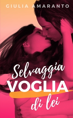 Selvaggia voglia di lei - Giulia Amaranto