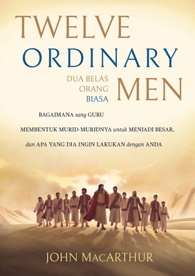 Coperta cărții 'Dua Belas Orang Biasa (Twelve Ordinary Men) - John Macarthur'